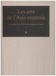 Cover of: Les arts de l'Asie centrale: la collection Paul Pelliot du Musée national des arts asiatiques - Guimet