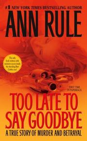 Cover of: Too Late to Say Goodbye: A True Story of Murder and Betrayal