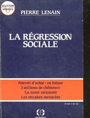 Cover of: La régression sociale: pouvoir d'achat en baisse, 3 millions de chômeurs, la santé rationnée, les retraites menacées