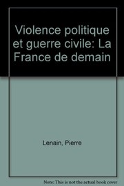 Cover of: Violence politique et guerre civile: la France de demain