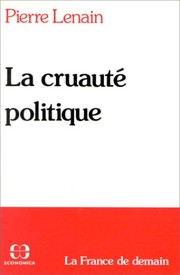 Cover of: La cruauté politique: la France de demain