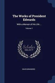 Cover of: Works of President Edwards: With a Memoir of His Life ... ; Volume 1