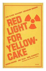 Cover of: Red light for yellowcake: the case against uranium mining