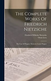 Cover of: Complete Works of Friedrich Nietzsche: The Case of Wagner, Nietzsche Contra Wagner