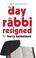 Cover of: The Day The Rabbi Resigned