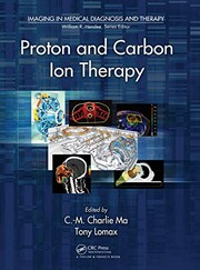 Proton and carbon ion therapy by Chang-Ming Charlie Ma, Tony Lomax