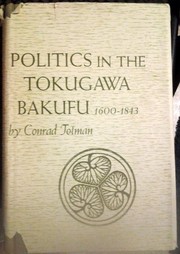 Cover of: Politics in Tokugawa Bakufu, 1600-1843 (Harvard East Asian Series)