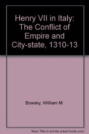 Cover of: Henry VII in Italy: the conflict of empire and city-state, 1310-1313
