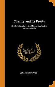 Cover of: Charity and Its Fruits: Or, Christian Love As Manifested in the Heart and Life