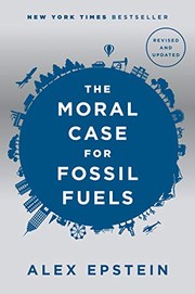 Moral Case for Fossil Fuels by Alex J. Epstein
