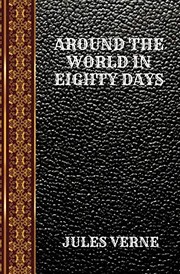 Cover of: Around the World in Eighty Days: By Jules Verne