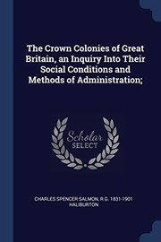 Cover of: Crown Colonies of Great Britain, an Inquiry into Their Social Conditions and Methods of Administration;