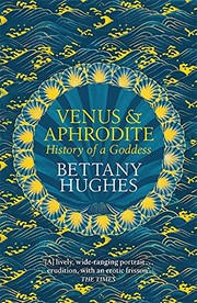 Venus and Aphrodite by Bettany Hughes