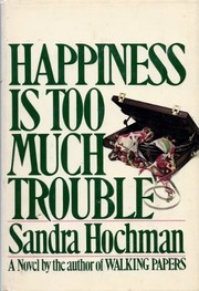 Cover of: Happiness is too much trouble: a novel