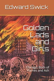 Cover of: Golden Lads and Girls : Chicago: Born of Flames and Ash