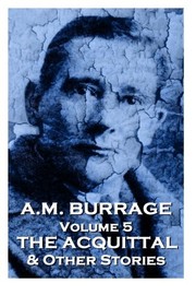 Cover of: A.M. Burrage - The Acquital & Other Stories: Classics From The Master Of Horror