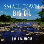 Cover of: Small Town, Big Oil: The Untold Story of the Women Who Took on the Richest Man in the World-And Won
