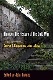 Cover of: Through the History of the Cold War: The Correspondence of George F. Kennan and John Lukacs