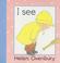 Cover of: I See (Baby Board Books)