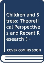 Cover of: Children and stress: theoretical perspectives and recent research