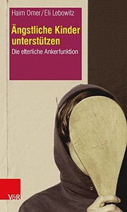 Cover of: Ängstliche Kinder Unterstützen: Die Elterliche Ankerfunktion
