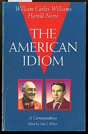 The American idiom by William Carlos Williams, William Carolos Williams, Harold Norse, John J. Wilson