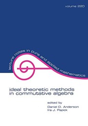 Ideal theoretic methods in commutative algebra by James A. Huckaba, Daniel D. Anderson