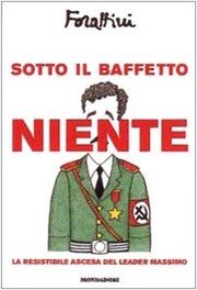 Cover of: Sotto il baffetto niente: la resistibile ascesa del leader Massimo