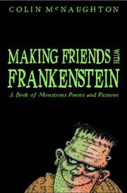 Making friends with Frankenstein : a book of monstrous poems and pictures