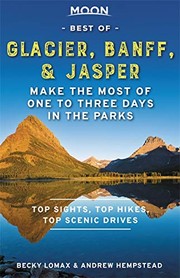 Cover of: Moon Best of Glacier, Banff and Jasper: Make the Most of One to Three Days in the Parks