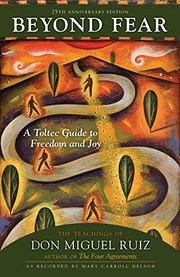 Cover of: Beyond Fear : A Toltec Guide to Freedom and Joy: the Teachings of Don Miguel Ruiz