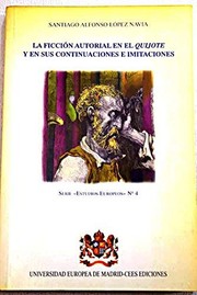 La ficción autorial en el Quijote y en sus continuaciones e imitaciones by Santiago Alfonso López Navia