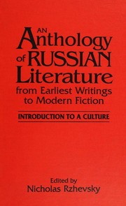 Cover of: An Anthology of Russian literature from earliest writings to modern fiction: introduction to a culture
