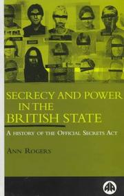 Cover of: Secrecy and power in the British State: a history of the Official Secrets Act