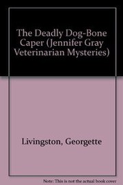 Cover of: The Deadly Dog-Bone Caper (Jennifer Gray Veterinarian Mysteries)