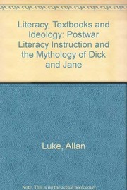 Cover of: Literacy, textbooks, and ideology: postwar literacy instruction and the mythology of Dick and Jane
