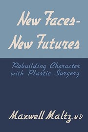 Cover of: New Faces, New Futures: Rebuilding Character with Plastic Surgery