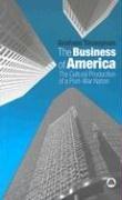 Cover of: The Business Of America: The Cultural Production of a Post-War Nation