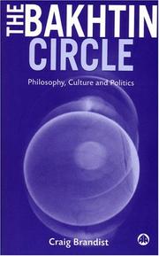 Cover of: The Bakhtin circle: philosophy, culture and politics