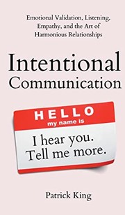 Cover of: Intentional Communication: Emotional Validation, Listening, Empathy, and the Art of Harmonious Relationships