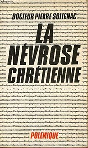 Cover of: La névrose chrétienne by Pierre Solignac