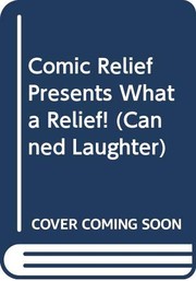 Cover of: Comic Relief Presents What a Relief! (Canned Laughter)