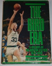 Cover of: The Bird era: a history of the Boston Celtics, 1978-1988