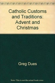 Cover of: Catholic Customs and Traditions by Greg Dues
