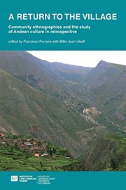 Cover of: Return to the Village: Community Ethnographies and the Study of Andean Culture in Retrospective