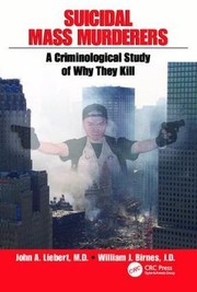 Cover of: Suicidal Mass Murderers: A Criminological Study of Why They Kill