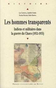 Cover of: Les hommes transparents: Indiens et militaires dans la guerre du Chaco, 1932-1935
