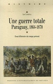 Cover of: Une guerre totale: Paraguay, 1864-1870