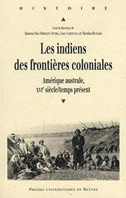 Cover of: INDIENS DES FRONTIERES COLONIALES by Nicolas Richard, Luc Capdevila, Jimena Paz Obregón Iturra