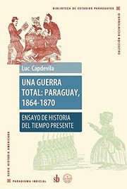 Cover of: Una guerra total, Paraguay 1864-1870: ensayo de historia del tiempo presente